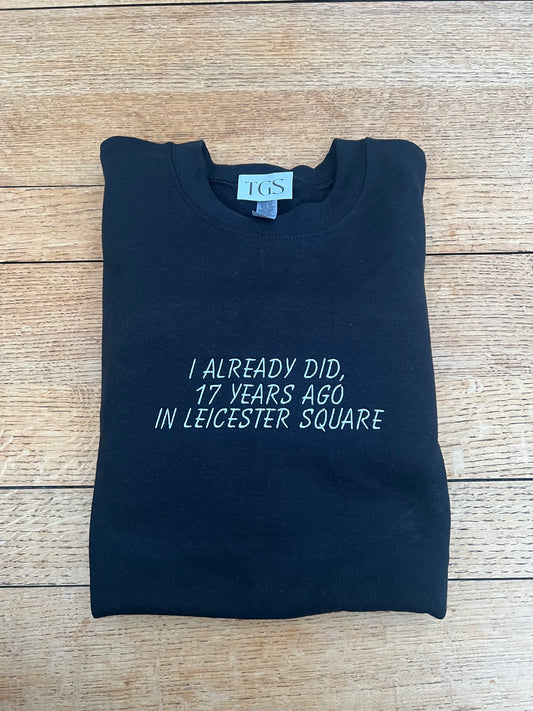 I Already Did, 17 Years Ago in Leicester Square